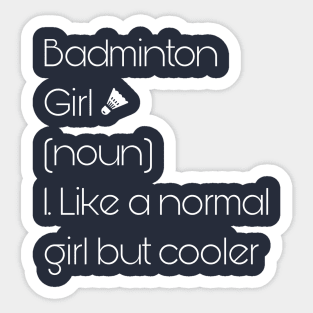 Badminton Girl Noun Like A Normal Girl But Cooler Sticker